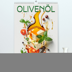 Olivenöl lecker und gesund (Premium, hochwertiger DIN A2 Wandkalender 2024, Kunstdruck in Hochglanz) von Roder,  Peter