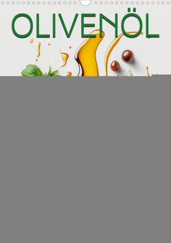 Olivenöl lecker und gesund (Wandkalender 2024 DIN A3 hoch), CALVENDO Monatskalender von Roder,  Peter