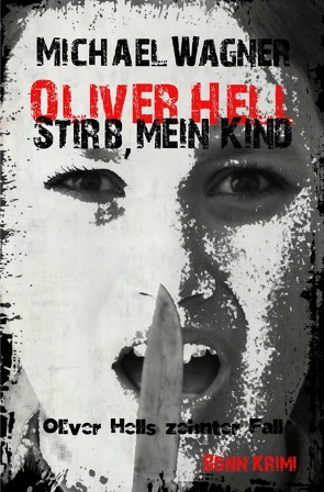 Oliver Hell / Oliver Hell – Stirb, mein Kind von Wagner,  Michael