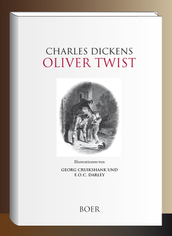 Oliver Twist von Cruikshank,  Georg, Darley,  Felix Octavius Carr, Dickens,  Charles, Meyrink,  Gustav