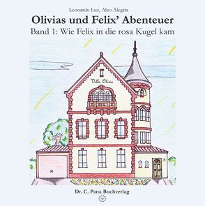 Olivias und Felix‘ Abenteuer von Alegría,  Aleo, Luz,  Leonardo
