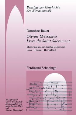 Olivier Messiaens Livre du Saint Sacrement von Bauer,  Dorothee, Konrad,  Ulrich, Marx,  Hans Joachim