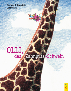 Olli, das Zahnputz-Schwein von Feurstein,  Markus C, Osten,  Olaf