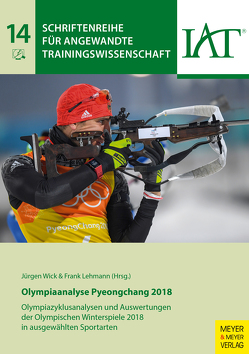 Olympiaanalyse Pyeongchang 2018 von Institut für Angewandte Trainingswissenschaft, Lehmann,  Frank, Wick,  Jürgen