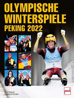 Olympische Winterspiele Peking 2022 von Dunker,  Siegmund, Reisner,  Dino