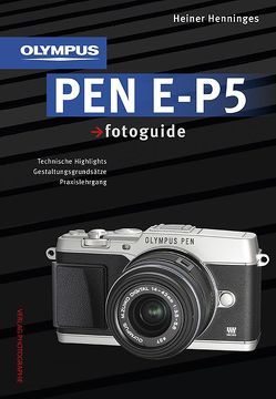 Olympus PEN E-P5 fotoguide von Henninges,  Heiner