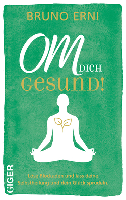 OM dich GESUND! von Erni,  Bruno