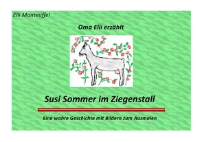 Oma Elli erzählt / Oma Elli erzählt:Susi Sommer im Ziegenstall von Manteuffel,  Elli