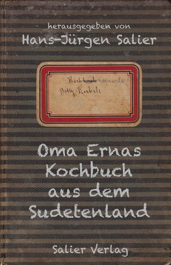 Oma Ernas Kochbuch aus dem Sudetenland von Kubik,  Betty, Salier,  Hans-Jürgen