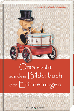 Oma erzählt aus dem Bilderbuch der Erinnerungen von Weichselbaumer,  Friederike