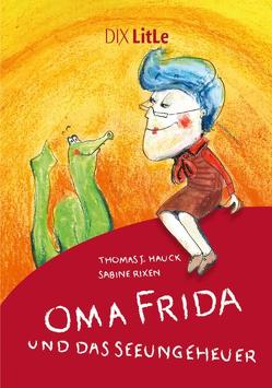 Oma Frida und das Seeungeheuer von Hauck,  Thomas J, Rixen,  Sabine