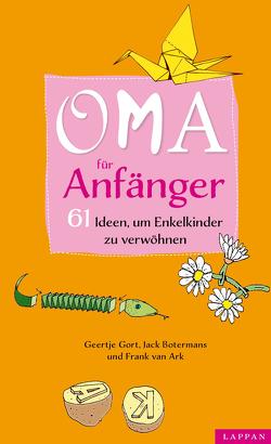 Oma für Anfänger von Blume,  Anja, Botermans,  Jack, Gort,  Geertje, van Ark,  Frank