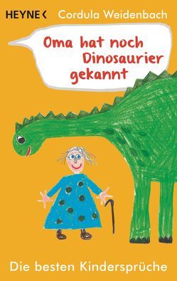 Oma hat noch Dinosaurier gekannt von Weidenbach,  Cordula
