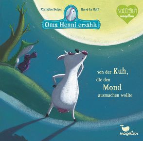 Oma Henni erzählt von der Kuh, die den Mond ausmachen wollte von Beigel,  Christine, Le Goff,  Hervé, Taube,  Anna