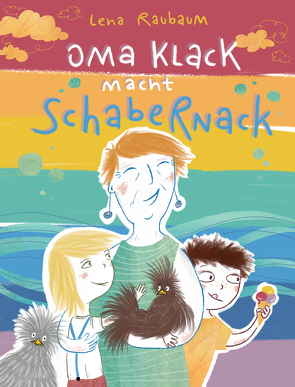 Oma Klack macht Schabernack von Kappacher,  Nadine, Raubaum,  Lena