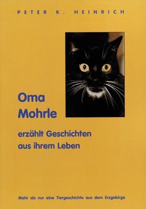 Oma Mohrle erzählt Geschichten aus ihrem Leben von Heinrich,  Peter K.