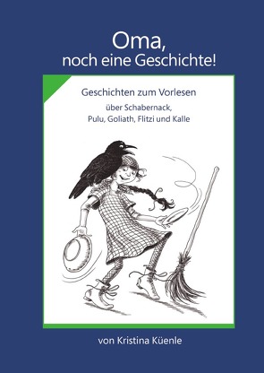 Oma, noch eine Geschichte! von Küenle,  Kristina, Müller-Zimmerman,  Ulrike