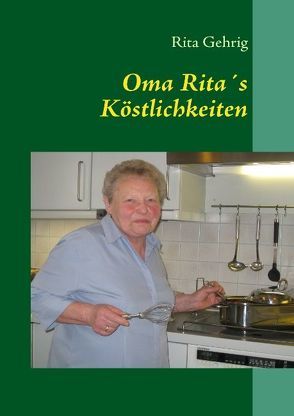 Oma Rita’s Köstlichkeiten von Augner,  Yvonne, Gehrig,  Rita