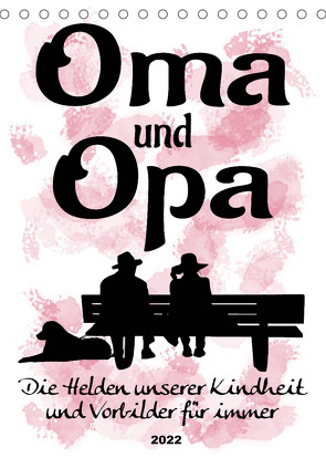 Oma und Opa, die Helden unserer Kindheit (Tischkalender 2022 DIN A5 hoch) von Löwer,  Sabine