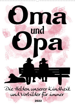 Oma und Opa, die Helden unserer Kindheit (Wandkalender 2022 DIN A2 hoch) von Löwer,  Sabine