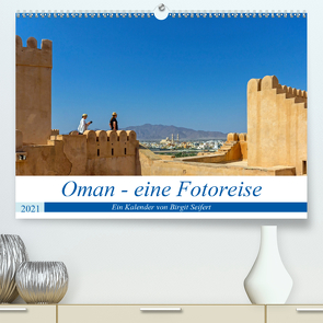 Oman – Eine Fotoreise (Premium, hochwertiger DIN A2 Wandkalender 2021, Kunstdruck in Hochglanz) von Harriette Seifert,  Birgit