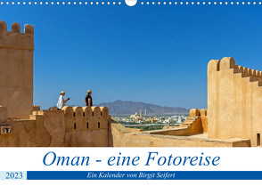 Oman – Eine Fotoreise (Wandkalender 2023 DIN A3 quer) von Harriette Seifert,  Birgit