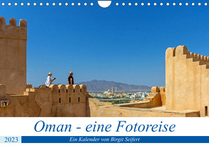Oman – Eine Fotoreise (Wandkalender 2023 DIN A4 quer) von Harriette Seifert,  Birgit