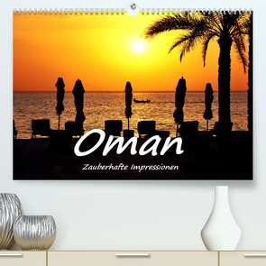 Oman – Zauberhafte Impressionen (Premium, hochwertiger DIN A2 Wandkalender 2022, Kunstdruck in Hochglanz) von Hackstein,  Bettina