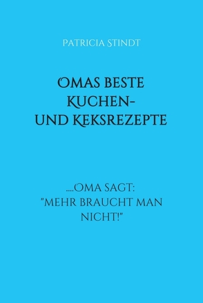 Omas beste Kuchen- und Keksrezepte von Stindt,  Patricia, Wilhelm,  Sylvia