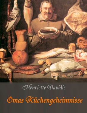 Omas Küchengeheimnisse von Davidis,  Henriette, Huber,  Liesel