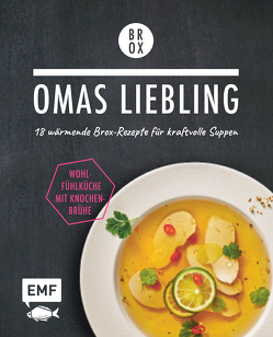 Omas Liebling – 18 wärmende Brox-Rezepte für kraftvolle Suppen von Dusy,  Tanja