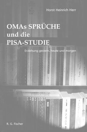 OMA’s Sprüche und die PISA-STUDIE von Herr,  Horst H