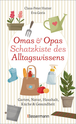 Omas und Opas Schatzkiste des Alltagswissens von Goris,  Eva, Hutter,  Claus-Peter