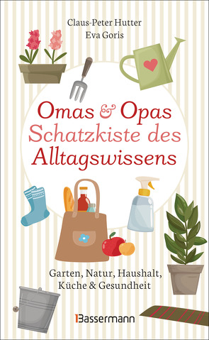 Omas und Opas Schatzkiste des Alltagswissens von Goris,  Eva, Hutter,  Claus-Peter