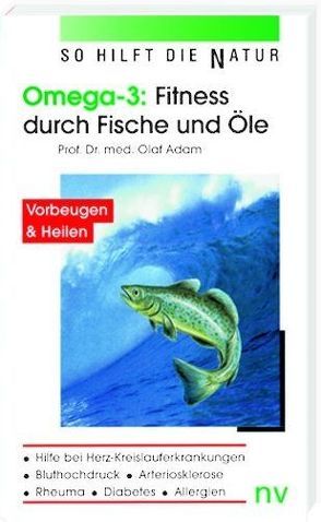 Omega 3: Fitness durch Fische und Öle von Adam,  Olaf