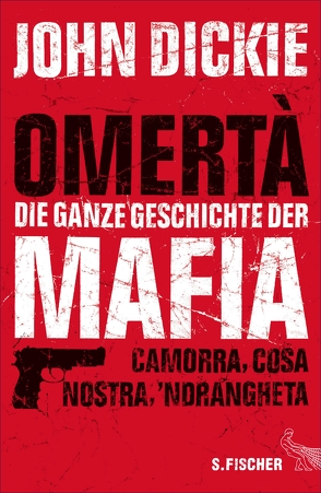 Omertà – Die ganze Geschichte der Mafia von Dickie,  John, Gabler,  Irmengard