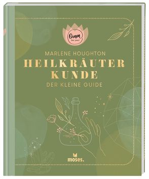 Omm for you Heilkräuterkunde – Der kleine Guide von Houghton,  Marlene