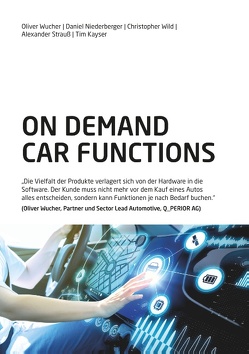 On Demand Car Functions (ODCF) von Kayser,  Tim, Niederberger,  Daniel, Strauss,  Alexander, Wild,  Christopher, Wucher,  Oliver