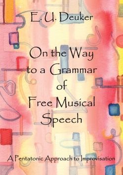 On the Way to a Grammar of Free Musical Speech von Deuker,  E. U., Gabo