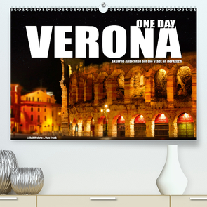 ONE DAY VERONA (Premium, hochwertiger DIN A2 Wandkalender 2021, Kunstdruck in Hochglanz) von Fotodesign,  Black&White, Wehrle und Uwe Frank,  Ralf