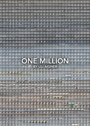 ONE MILLION BY ULI AIGNER / 2014-2021 von Aigner,  Uli, Fellner,  Sabine, Kosakowski,  Michal