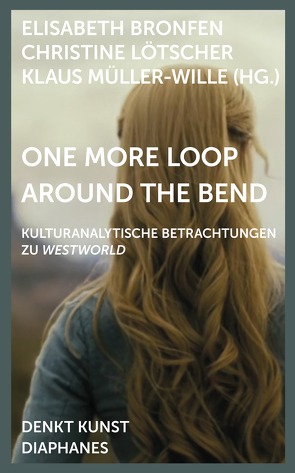 One more loop around the bend von Bronfen,  Elisabeth, Lötscher,  Christine, Müller-Wille,  Klaus