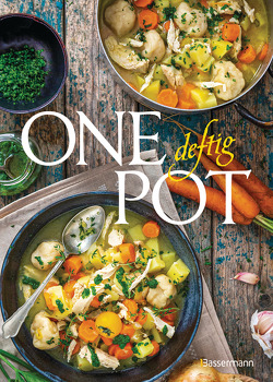 One Pot deftig – Die besten Rezepte für Eintopfgerichte. Wenige Zutaten, einfache Zubereitung – von Penguin Random House Verlagsgruppe GmbH
