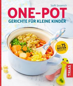 One-Pot – Gerichte für kleine Kinder von Sinzenich,  Steffi