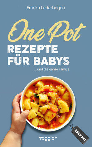 One-Pot-Rezepte für Babys von Lederbogen,  Franka