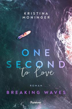 One Second to Love (Breaking Waves 1) von Moninger,  Kristina