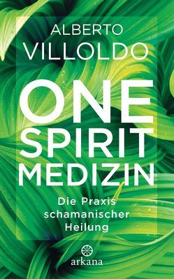 One Spirit Medizin von Lehner,  Jochen, Villoldo,  Alberto