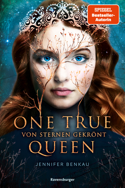 One True Queen, Band 1: Von Sternen gekrönt (Epische Romantasy von SPIEGEL-Bestsellerautorin Jennifer Benkau) von Benkau,  Jennifer