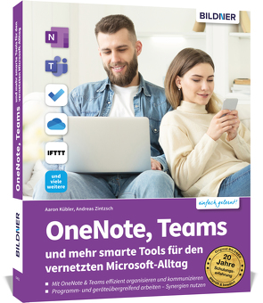 OneNote, Teams und mehr smarte Tools für den vernetzten Alltag mit OneDrive von Kübler,  Aaron, Zintzsch,  Andreas