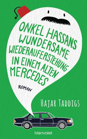 Onkel Hassans wundersame Wiederauferstehung in einem alten Mercedes von Taddigs,  Hajar